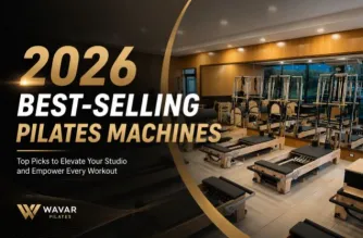 2026 Best-Selling Pilates Machines: The Ultimate Buyer's Guide from Reformers to Pulley Tower