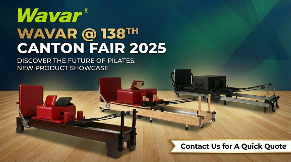 Wavar Unveils Three New Pilates Reformers at the 138th Canton Fair 2025